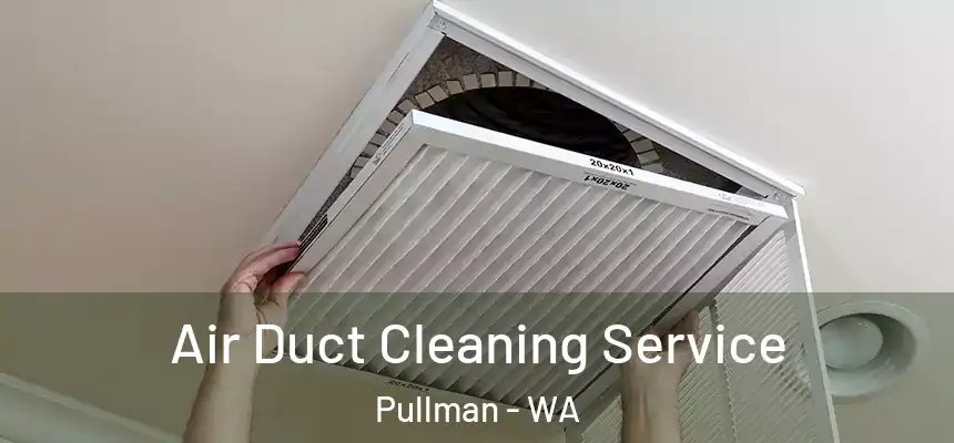  Air Duct Cleaning Service Pullman - WA