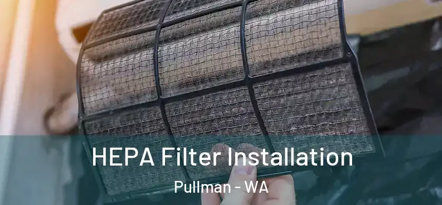  HEPA Filter Installation Pullman - WA