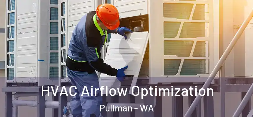 HVAC Airflow Optimization Pullman - WA