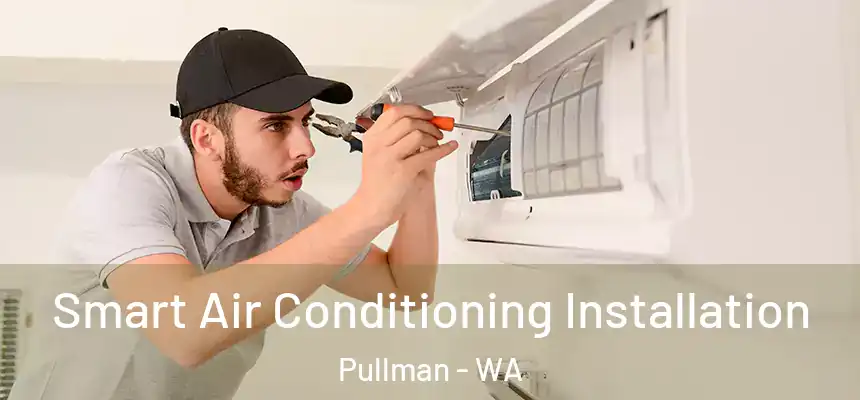  Smart Air Conditioning Installation Pullman - WA