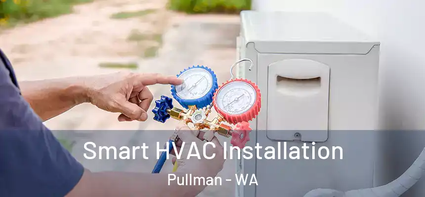  Smart HVAC Installation Pullman - WA
